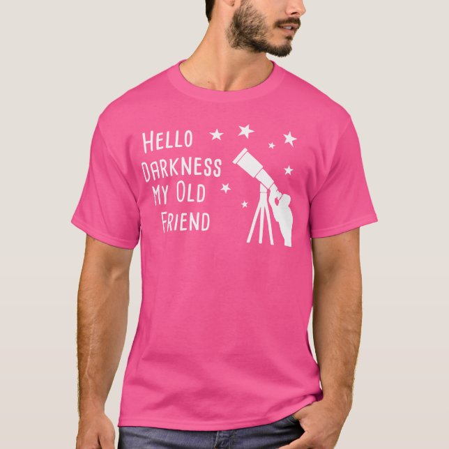 Funny Astronomie Shirt Hallo Dunkelheit Star Gazin (Vorderseite)