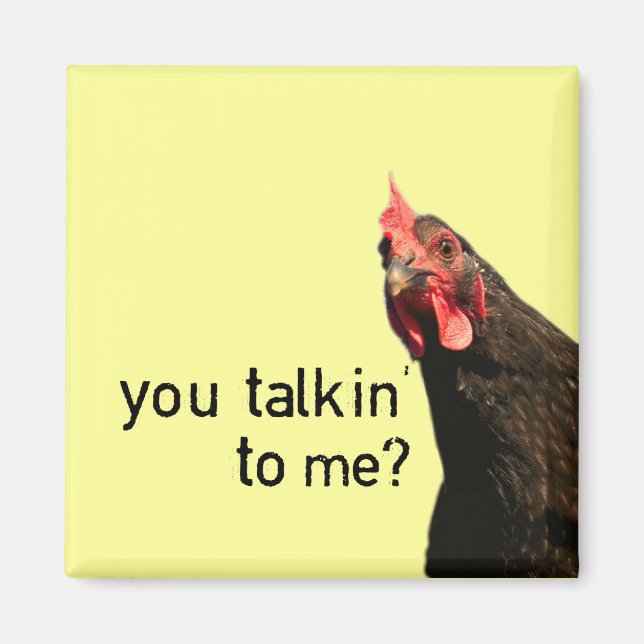 Funny Attitude Chicken - Sie reden mit mir? Magnet (Vorne)