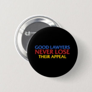 Funny Attorney Gute Anwälte verlieren nie Appell Button