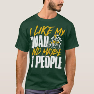Funny ATV Ich mag mein Quad und vielleicht 3 Leute T-Shirt