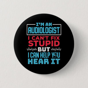 Funny Audiologe Audiology Fix Stupid Sprichwort Button