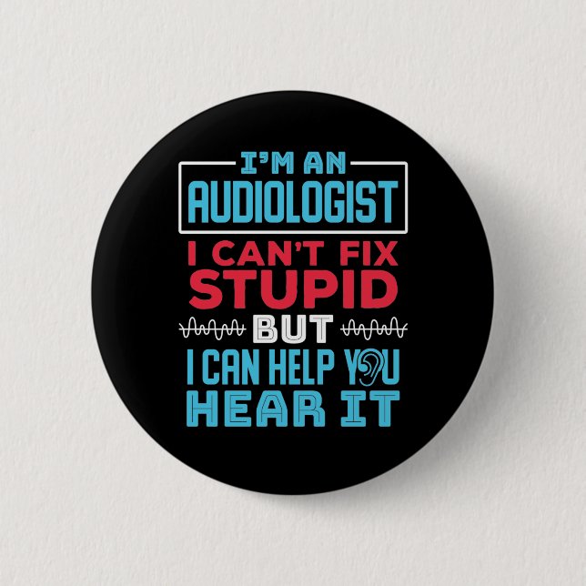 Funny Audiologe Audiology Fix Stupid Sprichwort Button (Vorderseite)