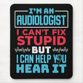 Funny Audiologe Audiology Fix Stupid Sprichwort Mousepad
