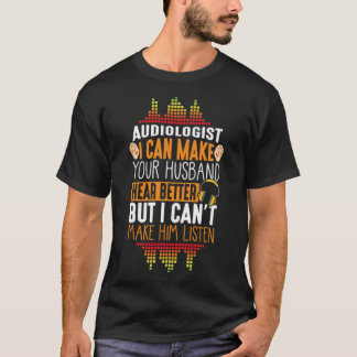 Funny Audiology Doctor Gift for Audiologist - Stan T-Shirt