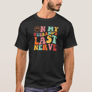 Funny auf meinem Ehemann die letzte Nerv Groovy au T-Shirt