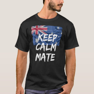 Funny Australian Slang Behielt Calm Mate Aussie Fl T-Shirt