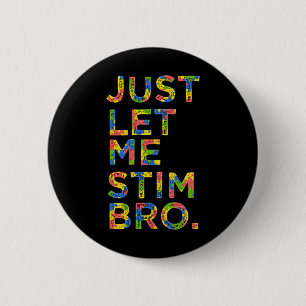 Funny Autism Awareness Month Just Lass Me Stim Bro Button