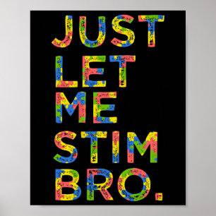 Funny Autism Awareness Month Just Lass Me Stim Bro Poster
