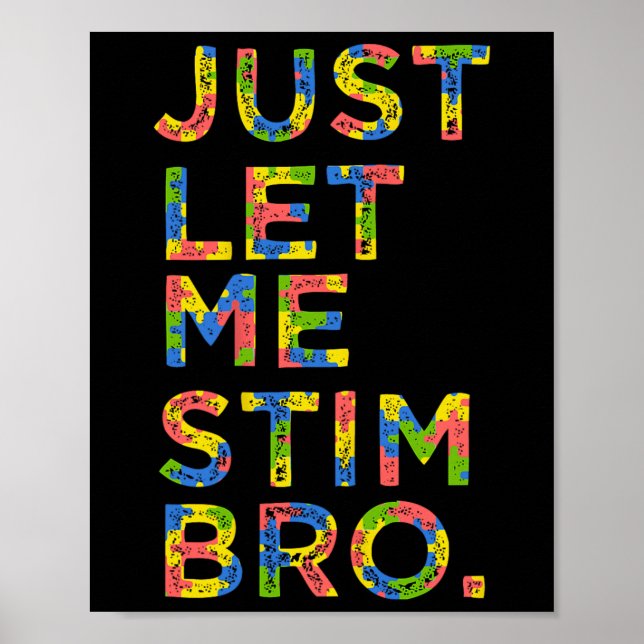Funny Autism Awareness Month Just Lass Me Stim Bro Poster (Vorne)