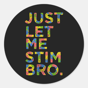 Funny Autism Awareness Month Just Lass Me Stim Bro Runder Aufkleber