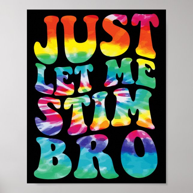 Funny Autism Just Lass Me Stim Bro Gefärbte Krawat Poster (Vorne)