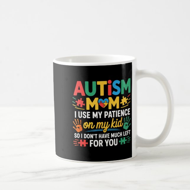 Funny Autism Parent Mom Don't Have Patience Left F Kaffeetasse (Rechts)