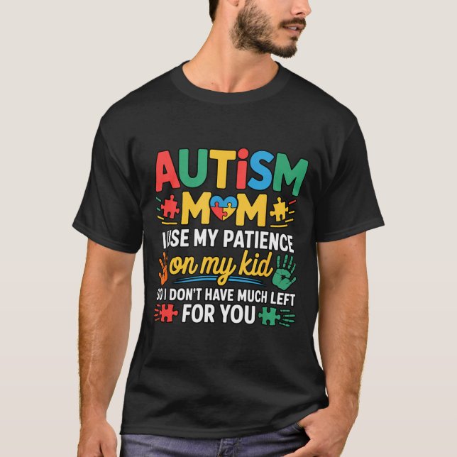 Funny Autism Parent Mom Don't Have Patience Left F T-Shirt (Vorderseite)