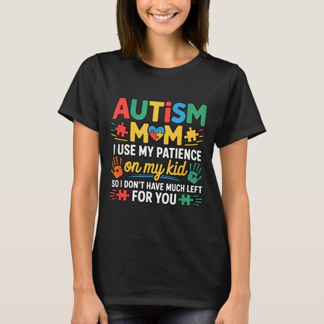 Funny Autism Parent Mom Don't Have Patience Left F T-Shirt (Vorderseite)