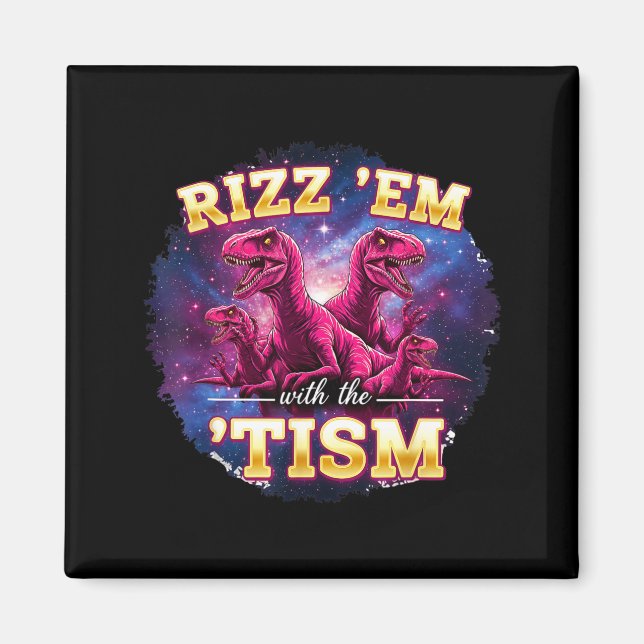 Funny Autism Rizz Em With The Tism Dinosaur Meme A Magnet (Vorne)