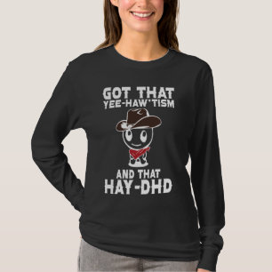 Funny Autism Shirt Got, dass Yehaw'Tism und Hay D