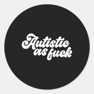 Funny Autistic As Autists Awareness Sarcastic Spaß Runder Aufkleber