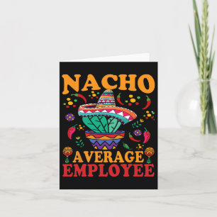 Funny Average Employee Nacho Average Employee Mexi Karte