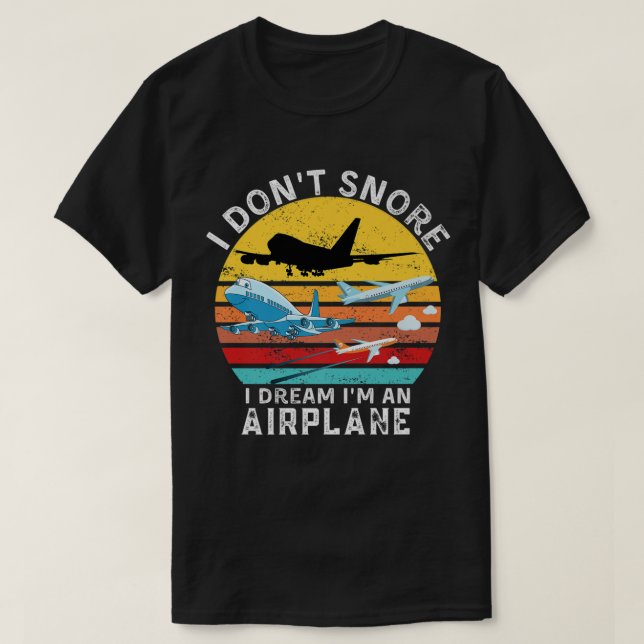Funny Aviation Zitat I Don't Snore I Dream I are a T-Shirt (Design vorne)