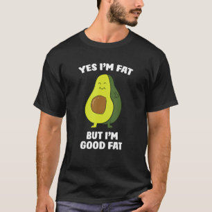 Funny Avocado Ja ich bin fett aber ich bin gut fet T-Shirt
