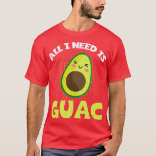 Funny Avocado Lover Alles was ich brauche ist Guac T-Shirt