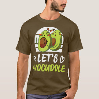Funny Avocado Lover Avocuddle Sweethearle Cuddle T-Shirt