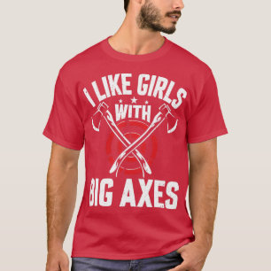 Funny Ax Thrower I Like Girls mit Big Axes Ax T T-Shirt