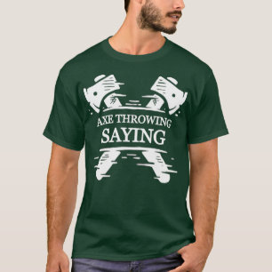 Funny Ax Throwing Sprichwort T-Shirt