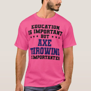 Funny Ax Thwing ist wichtig T-Shirt