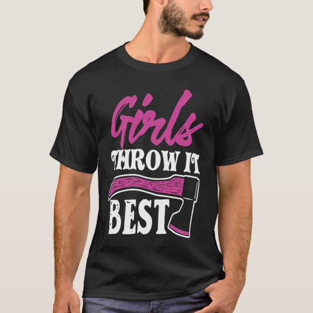 Funny Axe Throwing   Ax Thrower Girls Throw It Bes T-Shirt (Vorderseite)
