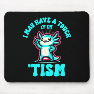 Funny Axolotl ich habe vielleicht eine Touch des T Mousepad