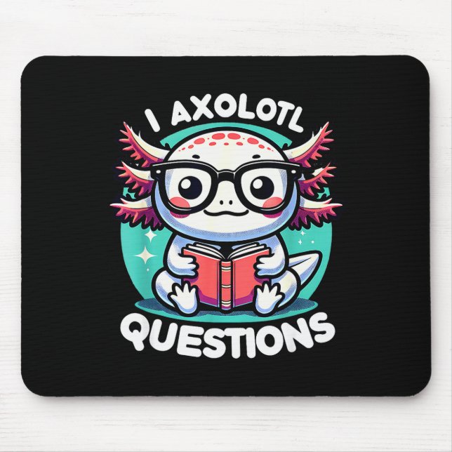 Funny Axolotl Questions Cute Axolotl  Mousepad (Vorne)