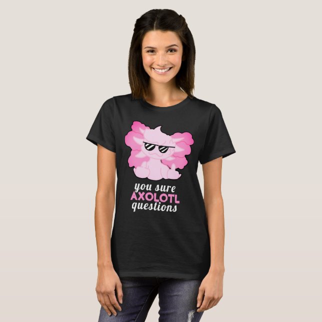 Funny Axolotl Questions T - Shirt (Vorne ganz)