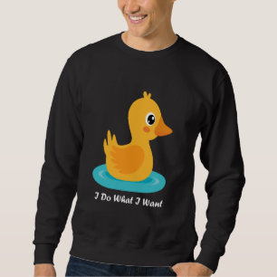 Funny Baby Duck Ich tue, was ich Niedliche Baby Du Sweatshirt