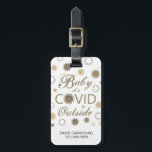 Funny BABY SEINE KOVID AUSSERHALB Typografie Gold Gepäckanhänger<br><div class="desc">Funny COVID-19 BABY ITS COVID OUTSIDE moderne Schrift Typografie Design in Gold und Weiß mit Corona-Virus,  die Schneeflocken in Gold und Weiß darstellen. Kontaktieren Sie den Designer über den Zazzle Chat oder makeitaboutyoustore@gmail.com ,  wenn Sie dieses Design modifiziert oder auf einem anderen Produkt wünschen oder Artikel koordinieren möchten.</div>