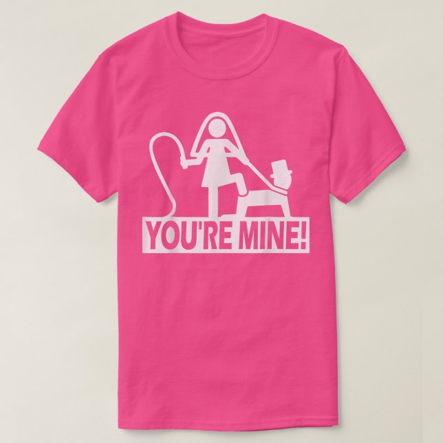 Funny Bachelor Party Wedding Youre Mine  T-Shirt (Design vorne)