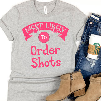 Funny Bachelorette ist am ehesten geeignet, Shots T-Shirt