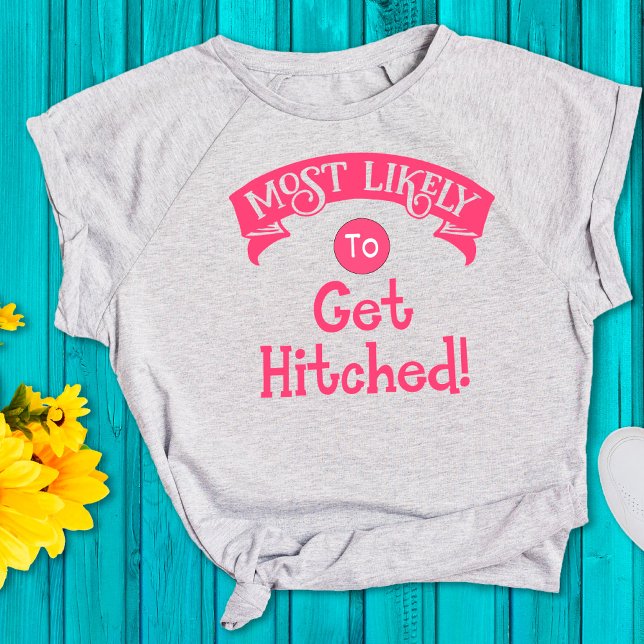 Funny Bachelorette wird am ehesten Hitched T-Shirt (Von Creator hochgeladen)