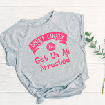 Funny Bachelorette wird uns höchstwahrscheinlich v T-Shirt<br><div class="desc">Dieser lustige T - Shirt ist perfekt für ein paar gute Lachen. Es zeichnet sich durch ein humorvolles und leichtes Design aus, mit einer perfekten Botschaft "Höchstwahrscheinlich, dass wir alle verhaftet werden". Ein unglaublich witzig Design, das Sie sich gut fühlen lässt und mit einem Gefühl des Spaßes laut lachen lässt....</div>