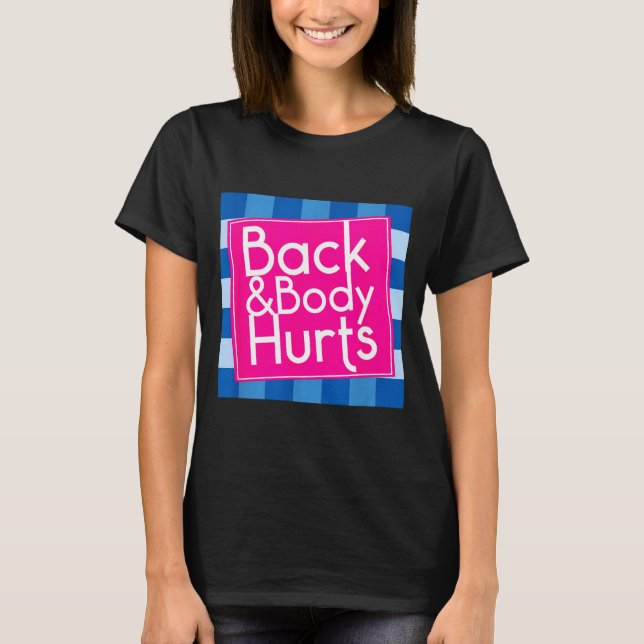 Funny Back Body Hurts Quote Exercise Workout Gym  T-Shirt (Vorderseite)