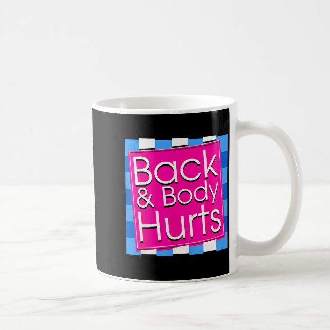 Funny Back Body Hurts Tee Quote Exercise Workout G Kaffeetasse (Rechts)