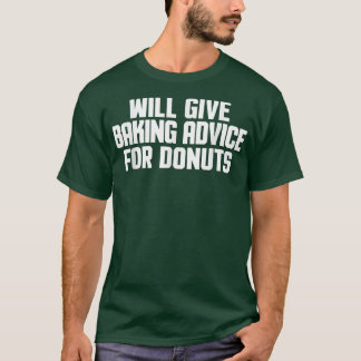 Funny, Bäcker, Koch gibt Bake Ratschläge für die K T-Shirt