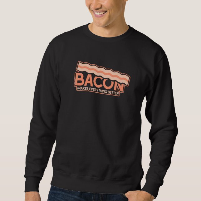 Funny Bacon macht alles besser Sweatshirt (Vorderseite)