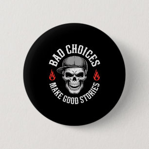 Funny Bad Choices machen einen schönen Sonnenschäd Button
