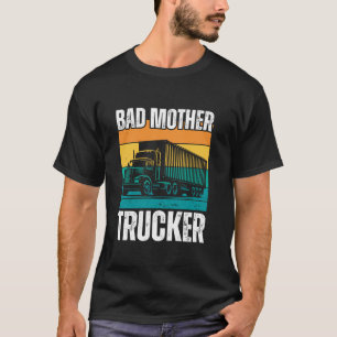 Funny Bad Mother LKWer Geschenk für Männer Frauen  T-Shirt