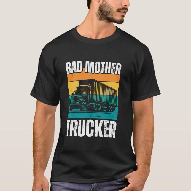 Funny Bad Mother LKWer Geschenk für Männer Frauen  T-Shirt (Vorderseite)