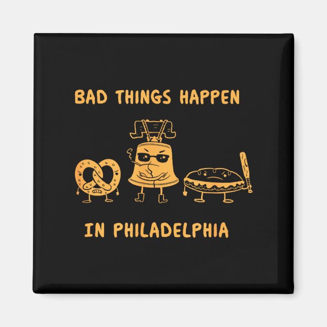 Funny Bad Things Happen In Philadelphia Novelty Ph Magnet (Vorne)