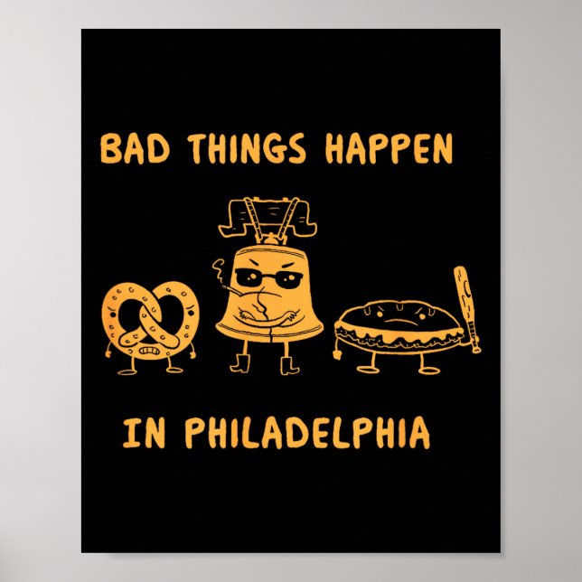 Funny Bad Things Happen In Philadelphia Novelty Ph Poster (Vorne)