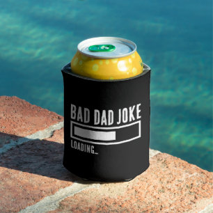 Funny Bad Vater Joke Loading Dosenkühler