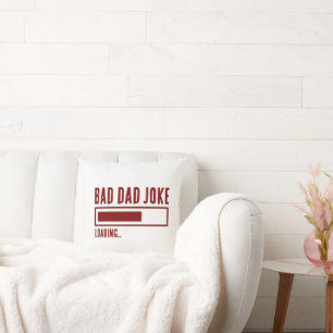 Funny Bad Vater Jokes Loading Kissen